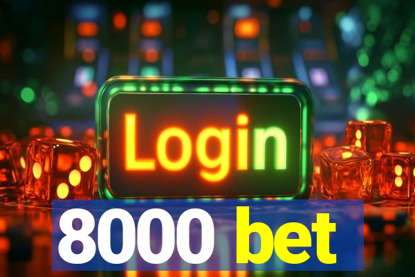 8000 bet